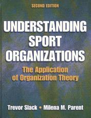 Understanding Sport Organizations : The Application of Organization Theory 2nd