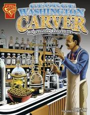George Washington Carver : Ingenious Inventor 