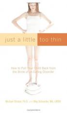 Just a Little Too Thin : How to Pull Your Child Back from the Brink of an Eating Disorder 
