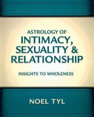 Astrology of Intimacy, Sexuality and Relationship : Insights to Wholeness 