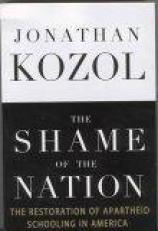 Shame of the Nation : Restoration of Apartheid Schooling in America 5th