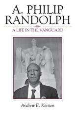 A. Philip Randolph : A Life in the Vanguard 