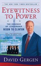 Eyewitness to Power : The Essence of Leadership Nixon to Clinton 