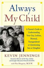 Always My Child : A Parent's Guide to Understanding Your Gay, Lesbian, Bisexual, Transgendered, or Questioning Son or Daughter 