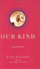 Our Kind : A Novel in Stories 