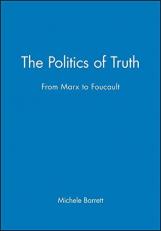 The Politics of Truth : From Marx to Foucault 