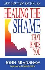 Healing the Shame That Binds You : Recovery Classics Edition 