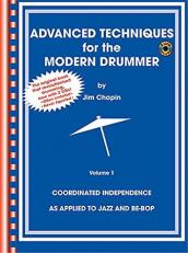 Advanced Techniques for the Modern Drummer : Coordinating Independence As Applied to Jazz and Be-Bop, Book and Online Audio 