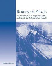 Burden of Proof : An Introduction to Argumentation and Guide to Parliamentary Debate 3rd