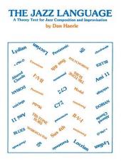 The Jazz Language : A Theory Text for Jazz Composition and Improvisation 