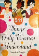 511 Things Only Women Understand 1st