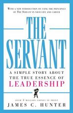 The Servant : A Simple Story about the True Essence of Leadership 