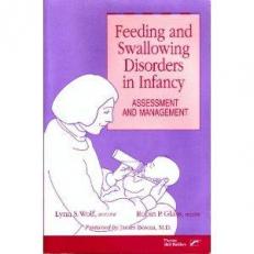 Feeding and Swallowing Disorders in Infancy : Assessment and Management 