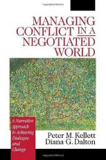 Managing Conflict in a Negotiated World : A Narrative Approach to Achieving Productive Dialogue and Change 