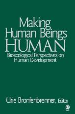 Making Human Beings Human : Bioecological Perspectives on Human Development 