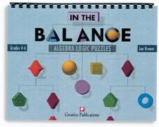 In the Balance: Algebra Logic Puzzles Grades 4-6