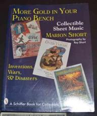 More Gold in Your Piano Bench : Collectible Sheet Music--Inventions, Wars, and Disasters 