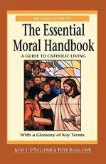 The Essential Moral Handbook : A Guide to Catholic Living 