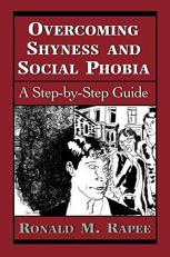 Overcoming Shyness and Social Phobia : A Step-By-Step Guide 