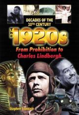 The 1920s from Prohibition to Charles Lindbergh 