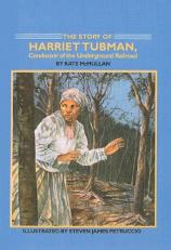 The Story of Harriet Tubman : Conductor of the Underground Railroad 
