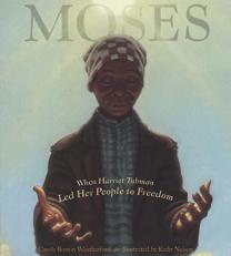 Moses : When Harriet Tubman Led Her People to Freedom (Caldecott Honor Book) 