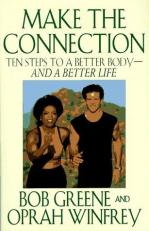 Make the Connection : Ten Steps to a Better Body and a Better Life