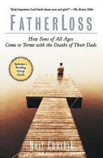 Fatherloss : How Sons of All Ages Come to Terms with the Deaths of Their Dads 