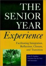 The Senior Year Experience : Facilitating Integration, Reflection, Closure, and Transition 