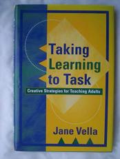 Taking Learning to Task : Creative Strategies for Teaching Adults 