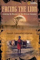 Facing the Lion : Growing up Maasai on the African Savanna 