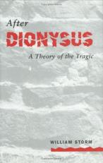 After Dionysus : A Theory of the Tragic 