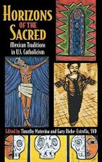 Horizons of the Sacred : Mexican Traditions in U. S. Catholicism 