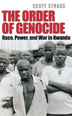 The Order of Genocide : Race, Power, and War in Rwanda 