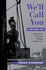 We'll Call You If We Need You : Experiences of Women Working Construction 