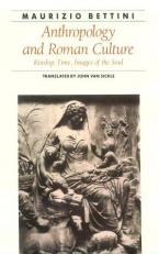 Anthropology and Roman Culture : Kinship, Time, Images of the Soul 