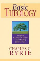 Basic Theology : A Popular Systematic Guide to Understanding Biblical Truth 