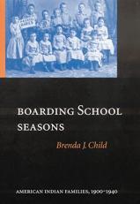 Boarding School Seasons : American Indian Families, 1900-1940 