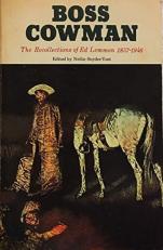 Boss Cowman : The Recollections of Ed Lemmon, 1857-1946 
