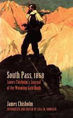 South Pass, 1868 : James Chisholm's Journal of the Wyoming Gold Rush 