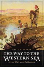 The Way to the Western Sea : Lewis & Clark Across the Continent 