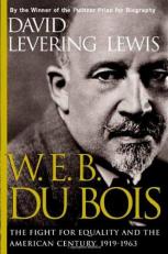W e B du Bois : The Fight for Equality and the American Century, 1919-1963 