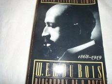 W. E. B. Du Bois Vol. 1 : Biography of a Race, 1868-1919 