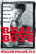 Real Boys : Rescuing Our Sons from the Myths of Boyhood 