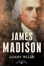 James Madison : The American Presidents Series: the 4th President, 1809-1817