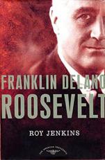 Franklin Delano Roosevelt : The American Presidents Series: the 32nd President, 1933-1945 