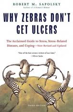Why Zebras Don't Get Ulcers : The Acclaimed Guide to Stress, Stress-Related Diseases, and Coping (Third Edition)