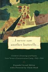 I Never Saw Another Butterfly : Children's Drawings and Poems from Terezin Concentration Camp, 1942-44 2nd