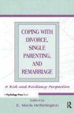 Coping with Divorce, Single Parenting, and Remarriage : A Risk and Resiliency Perspective 