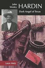 John Wesley Hardin : Dark Angel of Texas 